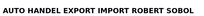 AUTO HANDEL EXPORT IMPORT ROBERT SOBOL